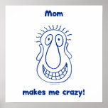 Mom Drives Me Crazy Print