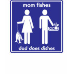Mom Fishes, Dad Does Dishes t-shirts