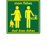 Mom Fishes, Dad Does Dishes t-shirts