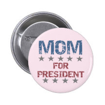 MOM For President T-shirts and Gifts Pin
