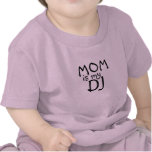 Mom is my DJ I T-shirt