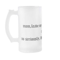 mom,leave my alone for !@$*&in out loud, no ser... coffee mug