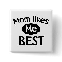 Mom Likes Me Best