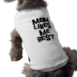 Mom Likes Me Best pet clothing