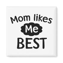 Mom Likes Me Best