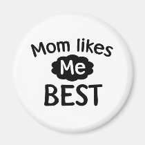 Mom Likes Me Best magnets