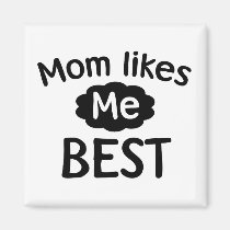 Mom Likes Me Best magnets