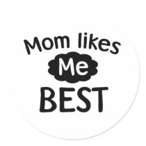 Mom Likes Me Best