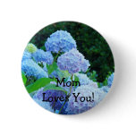 Mom Loves You! button Pink Hydrangea Flowers Blue