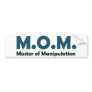 MOM Master of Manipulation Bumper Sticker