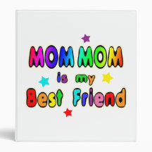 Mom Mom Best Friend 3 Ring Binder