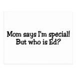 Mom Says Im Special But Who Is Ed Post Cards