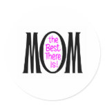 Mom The Best There Is Round Stickers