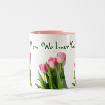 Mom, We Love You! Mug