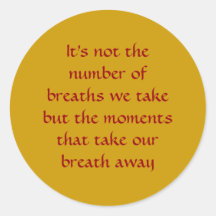 Moments that Take Our Breath Away - Life's Sayings Round Sticker