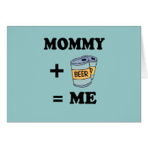 Mommy + beer = me baby t-shirt greeting cards