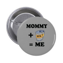 Mommy + beer = me baby t-shirt pinback button