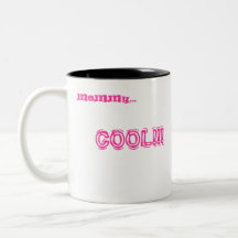 MOMMY COOL, COFFEE MUGS