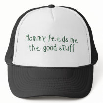 Mommy feeds me the good stuff