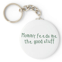 Mommy feeds me the good stuff