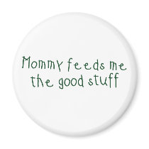 Mommy feeds me the good stuff