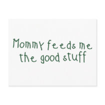 Mommy feeds me the good stuff