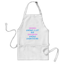 Mommy knows a lot but Grandma know everything Apron