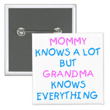 Mommy knows a lot but Grandma know everything Pin