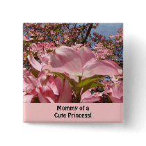 Mommy of a Cute Princess! buttons Pink Dogwoods