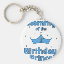 Mommy of the 1st Birthday Prince! Key Chains