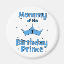 Mommy of the 1st Birthday Prince! Magnets