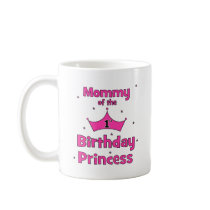 Mommy Of The 1st Birthday Princess! Mug