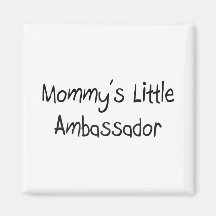 Mommy's Little Ambassador Fridge Magnet