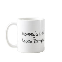 Mommy's Little Aroma Therapist Mug