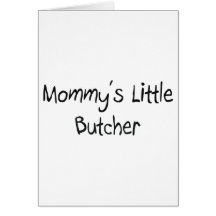 Mommys Little Butcher Greeting Cards