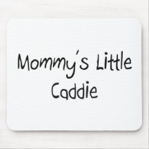 Mommys Little Caddie Mouse Pad