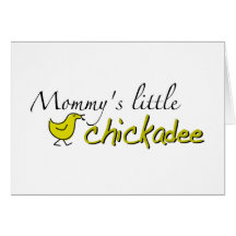 Mommy's little chickadee card
