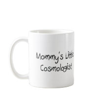 Mommys Little Cosmologist Coffee Mugs