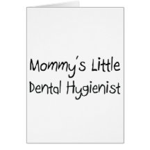 Mommys Little Dental Hygienist Greeting Cards