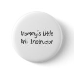 Mommys Little Drill Instructor buttons