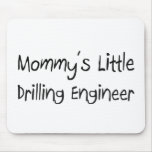 Mommys Little Drilling Engineer mousepads