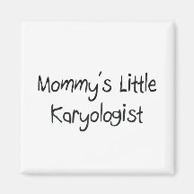 Mommys Little Karyologist Magnet
