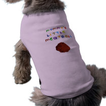 Mommy's Little Meatball Funny Dog Puppy T-Shirt
