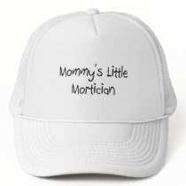 Mommys Little Mortician Trucker Hat