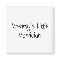 Mommys Little Mortician Fridge Magnet