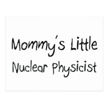 Mommys Little Nuclear Physicist Post Card