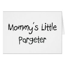 Mommys Little Pargeter Card
