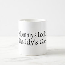 Mommy's Looks Daddy's Gas Coffee Mugs