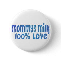 Mommys Milk is LOVE Pinback Buttons