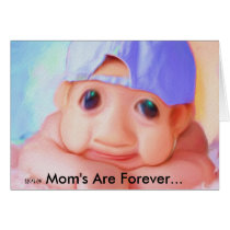 Mom's Are Forever... Greeting Cards